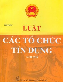 LUẬT SỬA ĐỔI, BỔ SUNG MỘT SỐ ĐIỀU CỦA LUẬT CÁC TỔ CHỨC TÍN DỤNG