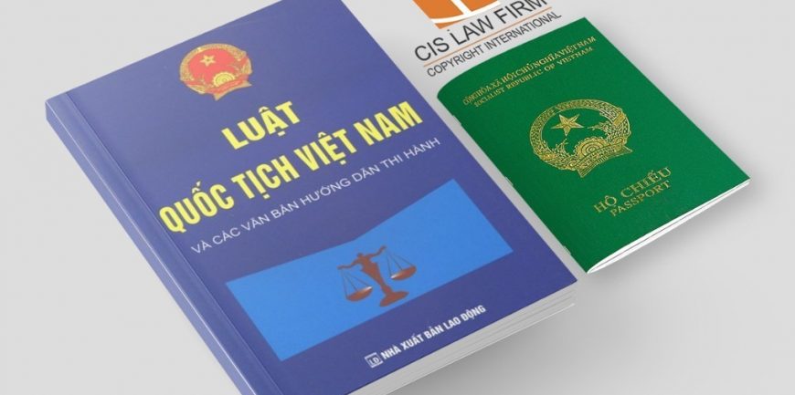 MAI PHONG LAWFIRM – Căn cứ, trình tự, thủ tục tước quốc tịch Việt Nam.